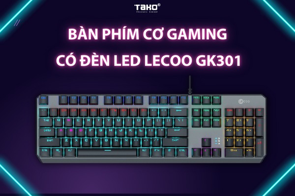 Bàn phím cơ gaming Lecoo GK301 - Trải nghiệm chơi game hưng phấn hơn