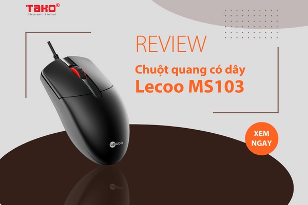 Review chuột quang có dây Lecoo MS103 - Chuột giá rẻ cho dân văn phòng chỉ hơn 100K