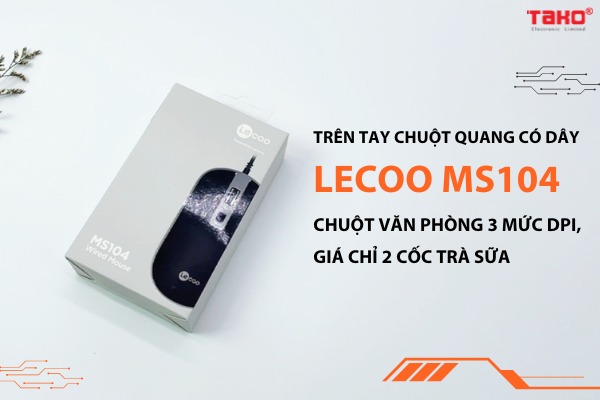 Trên tay chuột quang có dây Lecoo MS104 - Chuột văn phòng 3 mức DPI, giá chỉ 2 cốc trà sữa